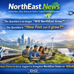 "NorthEast.News" The Positive News, Views, Reviews for NxtGen Youth & Conscious Citizens 'The Question is no longer “Will NorthEast Grow?” The Question is “How Fast can it grow?”' Be the Conscious Citizen to Serve, Support & Strengthen NorthEast States for 100xBharat